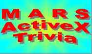 Wanna play a game! Try Mars ActiveX Trivia!